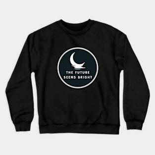 The future seems bright Crewneck Sweatshirt